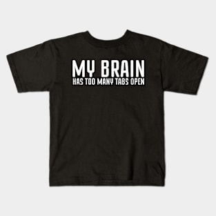 My Brain Has Too Many Tabs Open - Fashion Streetwear Slogan Music T Shirt Kids T-Shirt